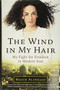 The Wind in My Hair (My Fight for Freedom in Modern Iran) by Masih Alinejad, 9780316548915