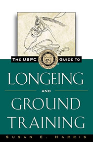 The USPC Guide to Longeing and Ground Training by Susan E. Harris, 9781630262389