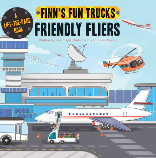 Friendly Fliers (A Lift-the-Page Truck Book) by Finn Coyle, Srimalie  Bassani, 9781486715480