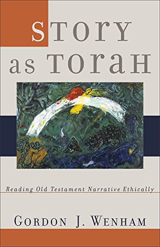 Story as Torah (Reading Old Testament Narrative Ethically) by Gordon J. Wenham, 9780801027833