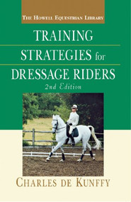 Training Strategies for Dressage Riders by Charles de Kunffy, 9780764526374