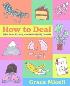 How to Deal (With Fear, Failure, and Other Daily Dreads) by Grace Miceli, 9780316592482
