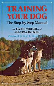 Training Your Dog (The Step-by-Step Manual) by Joachim Volhard, Gail Tamases Fisher, John L. Fuller, 9780876057759