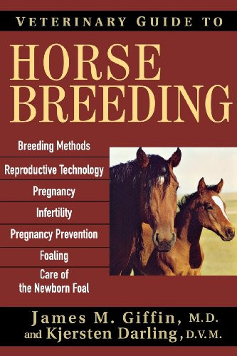 Veterinary Guide to Horse Breeding by James M. Giffin, Kjersten Darling, 9781630262488