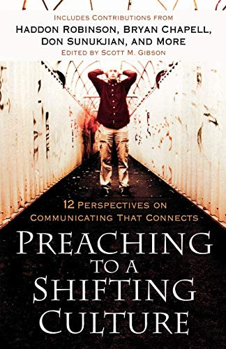 Preaching to a Shifting Culture (12 Perspectives on Communicating that Connects) by Scott M. Gibson, 9780801091629