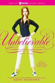 Pretty Little Liars #4: Unbelievable by Sara Shepard, 9780060887414