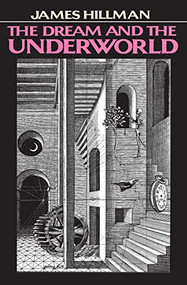 The Dream and the Underworld by James Hillman, 9780060906825