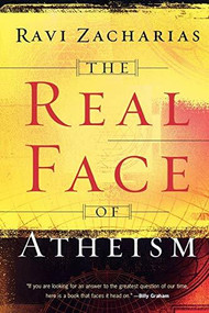 The Real Face of Atheism by Ravi Zacharias, 9780801065118