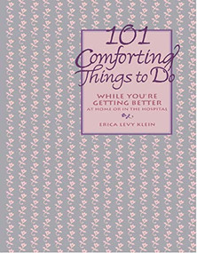 101 Comforting Things to Do (While You're Getting Better at Home or in the Hospital) - 9781620458174 by Erica Levy Klein, 9781620458174