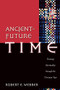 Ancient-Future Time (Forming Spirituality through the Christian Year) by Robert E. Webber, 9780801091759