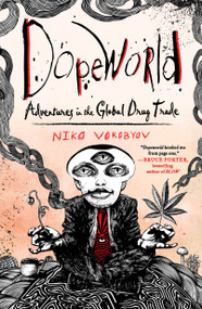 Dopeworld (Adventures in the Global Drug Trade) - 9781250618696 by Niko Vorobyov, 9781250618696