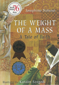 The Weight of a Mass (A Tale of Faith) by Josephine Nobisso, Katalin Szegedi, 9780940112094