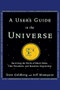 A User's Guide to the Universe (Surviving the Perils of Black Holes, Time Paradoxes, and Quantum Uncertainty) by Dave Goldberg, Jeff Blomquist, 9781630260200
