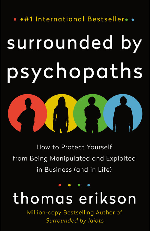 Surrounded by Psychopaths (How to Protect Yourself from Being Manipulated and Exploited in Business (and in Life)) - 9781250816436 by Thomas Erikson, 9781250816436