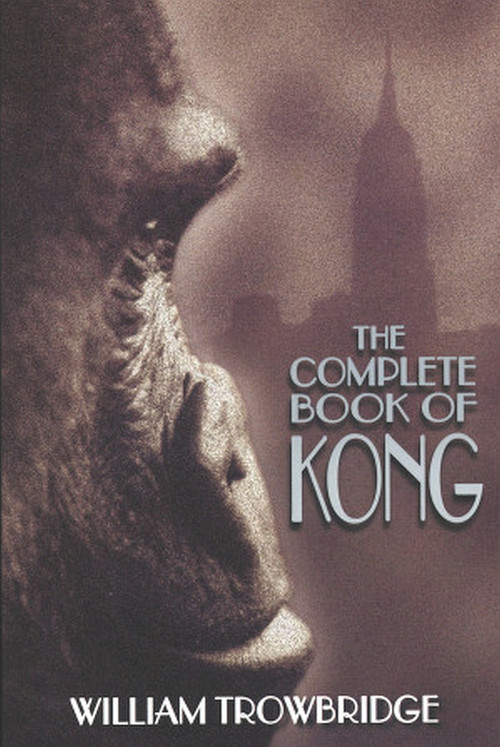 The Complete Book of Kong by William Trowbridge, 9780972430449