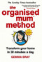The Organised Mum Method (Transform your home in 30 minutes a day) by Gemma Bray, 9780349422206