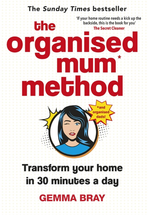 The Organised Mum Method (Transform your home in 30 minutes a day) by Gemma Bray, 9780349422206