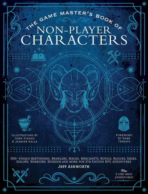 The Game Master's Book of Non-Player Characters (500+ unique bartenders, brawlers, mages, merchants, royals, rogues, sages, sailors, warriors, weirdos and more for 5th edition RPG adventures) by Jeff Ashworth, Jasmine Kalle, John Stanko, 9781948174800