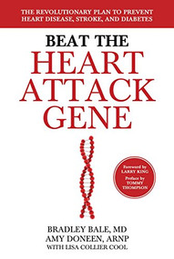 Beat the Heart Attack Gene (The Revolutionary Plan to Prevent Heart Disease, Stroke, and Diabetes) by Bradley Bale, Amy Doneen, Lisa Collier Cool, Larry King, 9781118454299