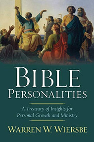 Bible Personalities (A Treasury of Insights for Personal Growth and Ministry) by Warren W. Wiersbe, 9780801065262