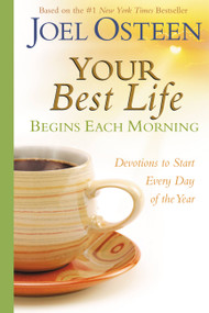 Your Best Life Begins Each Morning (Devotions to Start Every New Day of the Year) by Joel Osteen, 9780446545099