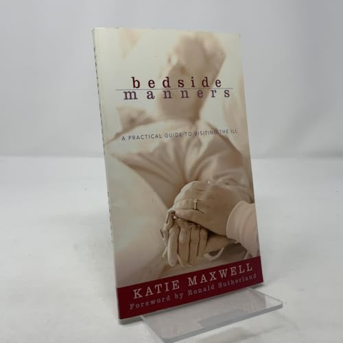 Bedside Manners (A Practical Guide to Visiting the Ill) by Katie Maxwell, Ronald H. Sunderland, 9780801065514