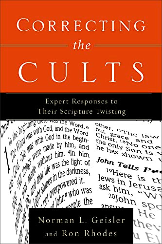 Correcting the Cults (Expert Responses to Their Scripture Twisting) by Norman L. Geisler, Ron Rhodes, 9780801065507