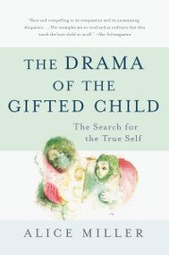 The Drama of the Gifted Child (The Search for the True Self) - 9780465016907 by Alice Miller, 9780465016907