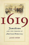 1619 (Jamestown and the Forging of American Democracy) by James Horn, 9780465064694