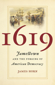 1619 (Jamestown and the Forging of American Democracy) by James Horn, 9780465064694