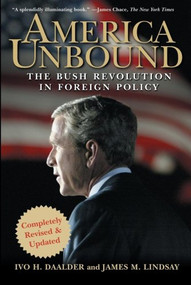 America Unbound (The Bush Revolution in Foreign Policy) - 9781620458310 by Ivo H. Daalder, James M. Lindsay, 9781620458310