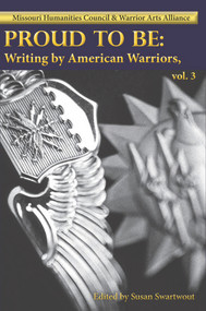 Proud to Be (Writing by American Warriors, Volume 3) by Various, Susan Swartwout, 9780990353041