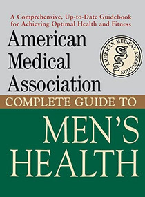 American Medical Association Complete Guide to Men's Health by Angela Perry, M.D., Mark Schacht, M.D., 9780471414117