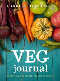 Charles Dowding's Veg Journal (Expert no-dig advice, month by month) by Charles Dowding, 9780711239289