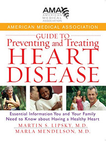 American Medical Association Guide to Preventing and Treating Heart Disease by American Medical Association, Martin S. Lipsky, Marla Mendelson, Stephen Havas, Michael Miller, MD, 9780471750246