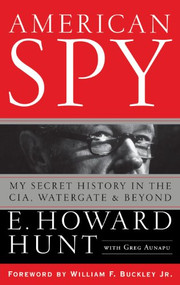 American Spy (My Secret History in the CIA, Watergate and Beyond) by E. Howard Hunt, 9780471789826