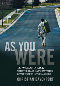 As You Were (To War and Back with the Black Hawk Battalion of the Virginia National Guard) by Christian Davenport, 9780470373613