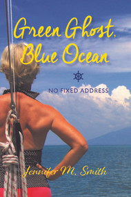 Green Ghost, Blue Ocean (No Fixed Address) by Jennifer M. Smith, 9781989725054