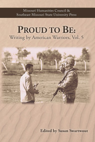 Proud to Be (Writing by American Warriors, Volume 5) by Various, Susan Swartwout, 9780997926200