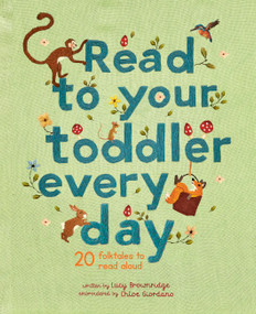 Read To Your Toddler Every Day (20 folktales to read aloud) by Lucy Brownridge, Chloe Giordano, 9780711247413