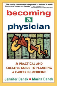 Becoming a Physician (A Practical and Creative Guide to Planning a Career in Medicine) - 9781620455586 by Jennifer Danek, Marita Danek, 9781620455586
