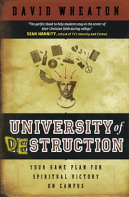 University of Destruction (Your Game Plan for Spiritual Victory on Campus) by David Wheaton, 9780764200533
