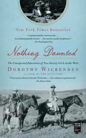 Nothing Daunted (The Unexpected Education of Two Society Girls in the West) - 9781439176597 by Dorothy Wickenden, 9781439176597