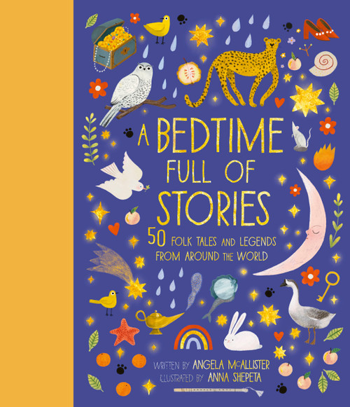 A Bedtime Full of Stories (50 Folktales and Legends from Around the World) by Angela McAllister, Anna Shepeta, 9780711249547