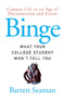 Binge (What Your College Student Won't Tell You) by Barrett Seaman, 9781620455654