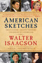 American Sketches (Great Leaders, Creative Thinkers, and Heroes of a Hurricane) by Walter Isaacson, 9781439183441