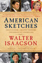 American Sketches (Great Leaders, Creative Thinkers, and Heroes of a Hurricane) by Walter Isaacson, 9781439183441