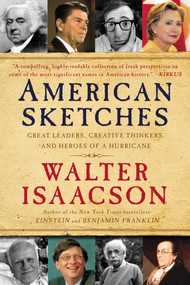 American Sketches (Great Leaders, Creative Thinkers, and Heroes of a Hurricane) by Walter Isaacson, 9781439183441