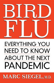 Bird Flu (Everything You Need to Know About the Next Pandemic) - 9781620455661 by Marc Siegel, 9781620455661