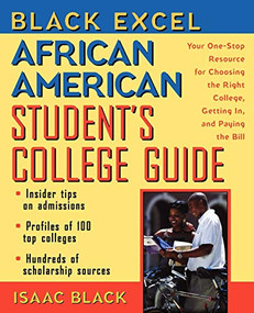 Black Excel African American Student's College Guide (Your One-Stop Resource for Choosing the Right College, Getting In, and Paying the Bill) by Isaac Black, 9780471295525